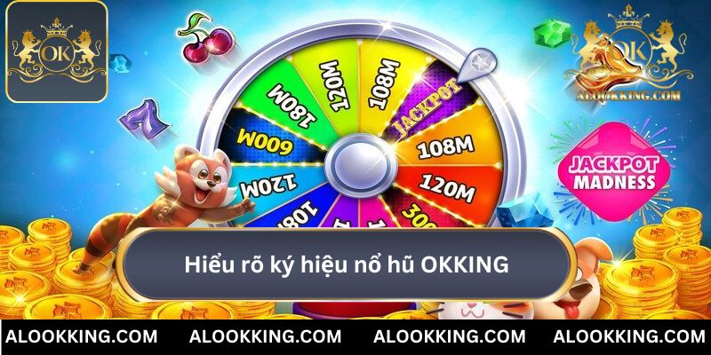 Hiểu rõ ký hiệu nổ hũ OKKING để làm quen tựa game